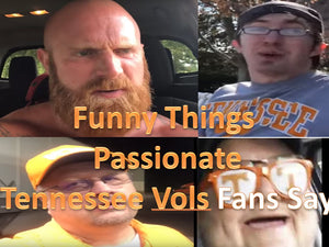Funny Things Tennessee Fans Say